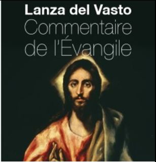 Lanza del Vasto, commentaire de l’évangile ‘L’économe infidèle’  (Luc 16, 1-13)